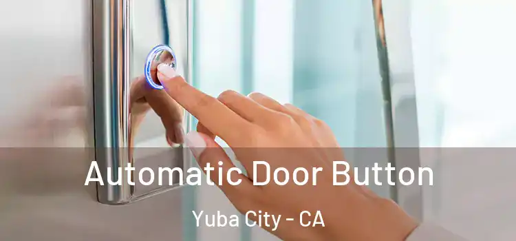 Automatic Door Button Yuba City - CA