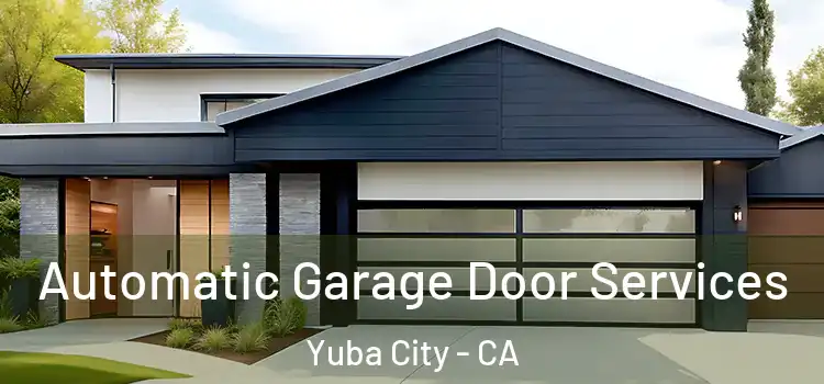  Automatic Garage Door Services Yuba City - CA