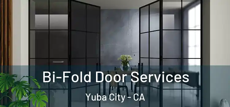 Bi-Fold Door Services Yuba City - CA
