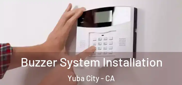 Buzzer System Installation Yuba City - CA