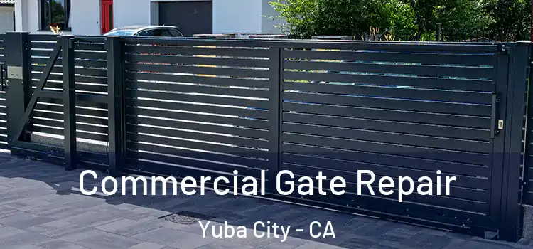 Commercial Gate Repair Yuba City - CA