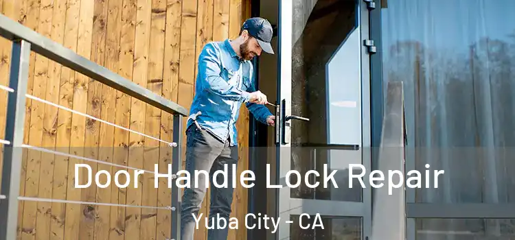 Door Handle Lock Repair Yuba City - CA