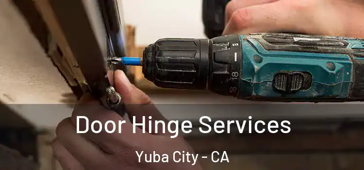 Door Hinge Services Yuba City - CA