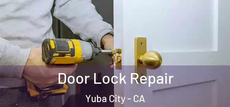 Door Lock Repair Yuba City - CA