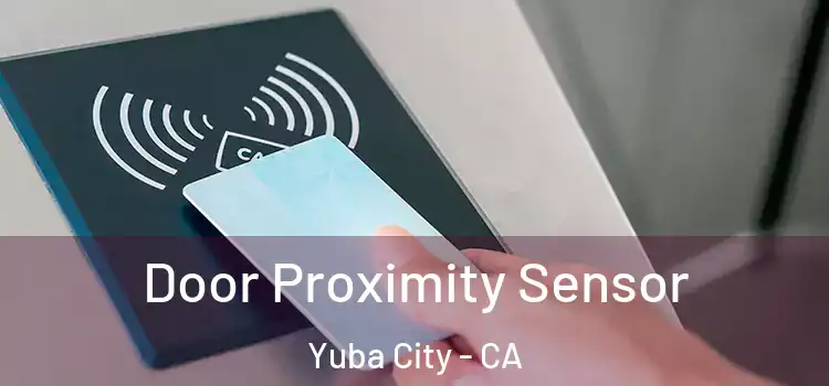 Door Proximity Sensor Yuba City - CA