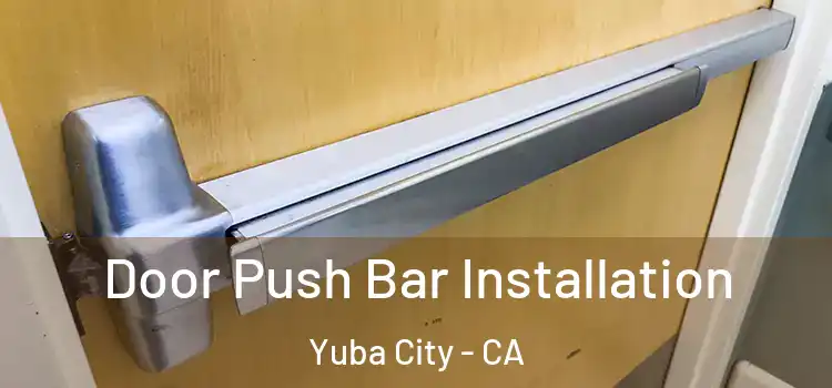  Door Push Bar Installation Yuba City - CA