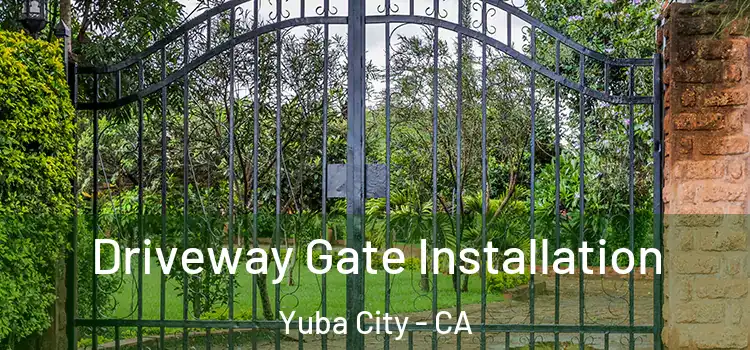  Driveway Gate Installation Yuba City - CA