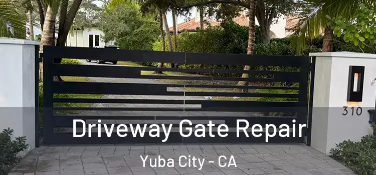 Driveway Gate Repair Yuba City - CA