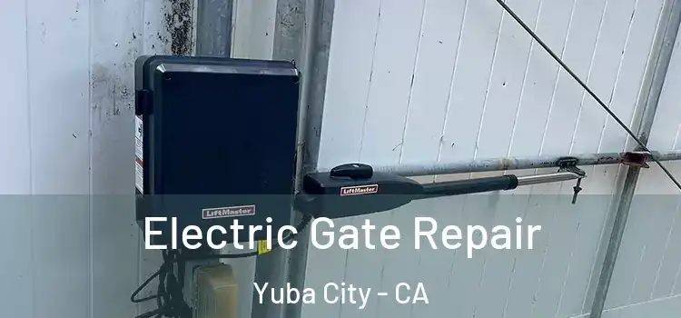 Electric Gate Repair Yuba City - CA