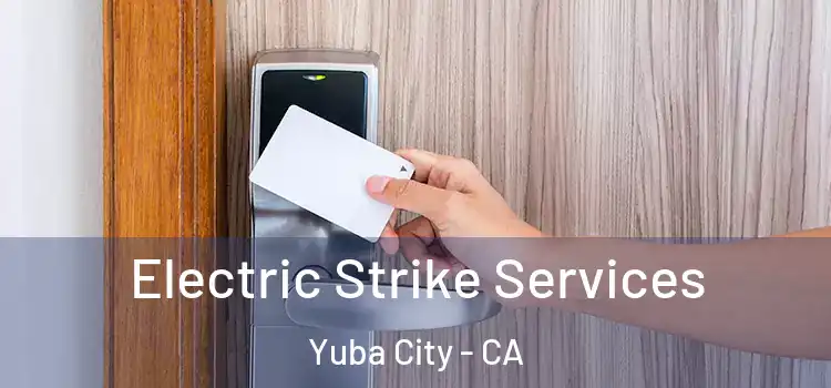  Electric Strike Services Yuba City - CA