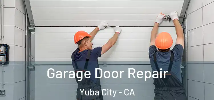  Garage Door Repair Yuba City - CA
