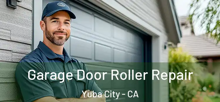  Garage Door Roller Repair Yuba City - CA