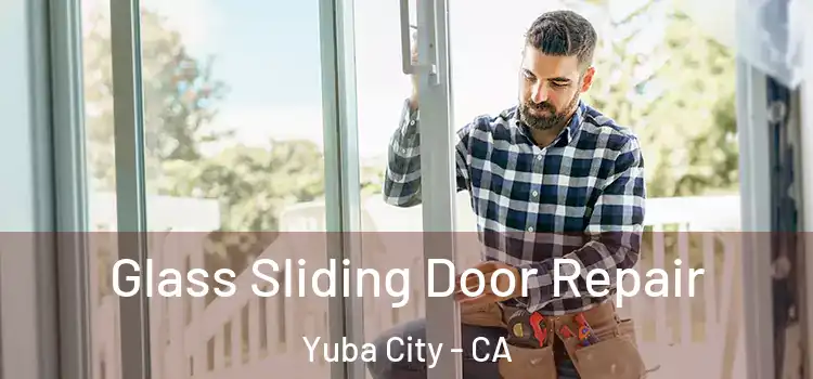 Glass Sliding Door Repair Yuba City - CA