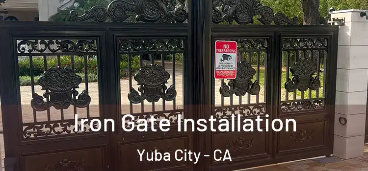 Iron Gate Installation Yuba City - CA