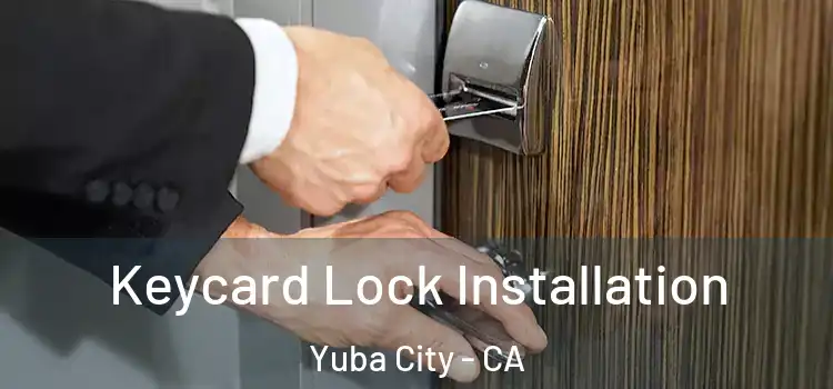  Keycard Lock Installation Yuba City - CA