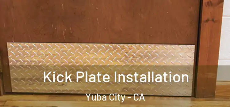 Kick Plate Installation Yuba City - CA