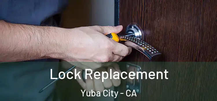Lock Replacement Yuba City - CA
