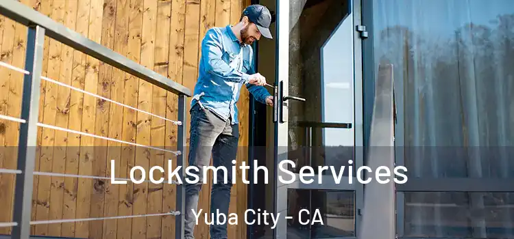 Locksmith Services Yuba City - CA