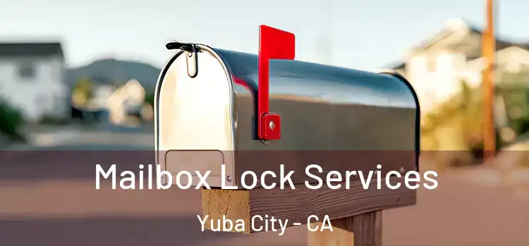 Mailbox Lock Services Yuba City - CA