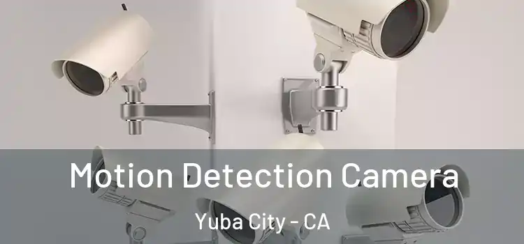  Motion Detection Camera Yuba City - CA