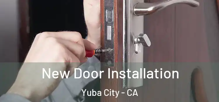 New Door Installation Yuba City - CA