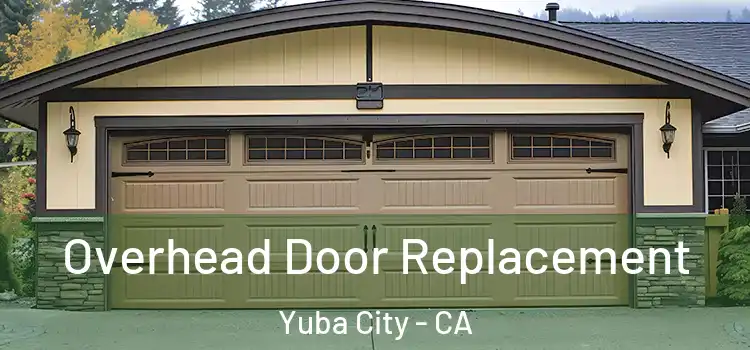  Overhead Door Replacement Yuba City - CA