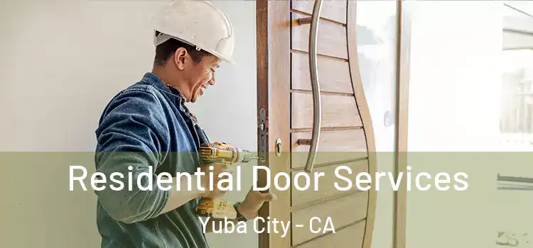 Residential Door Services Yuba City - CA