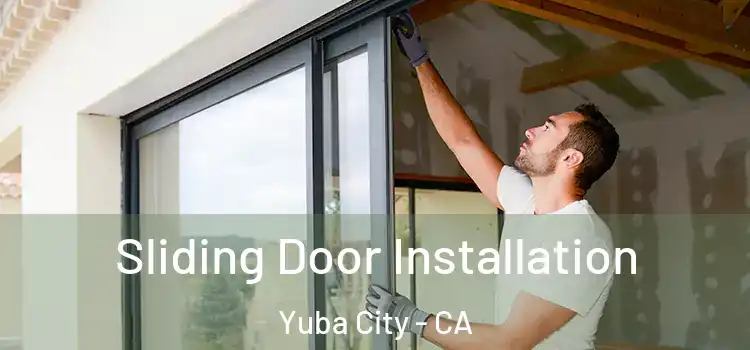 Sliding Door Installation Yuba City - CA