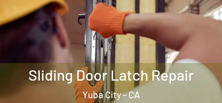 Sliding Door Latch Repair Yuba City - CA
