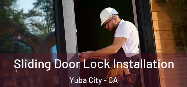 Sliding Door Lock Installation Yuba City - CA