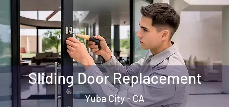  Sliding Door Replacement Yuba City - CA