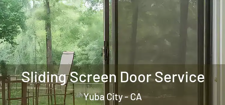 Sliding Screen Door Service Yuba City - CA