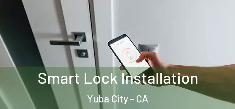 Smart Lock Installation Yuba City - CA