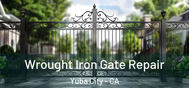 Wrought Iron Gate Repair Yuba City - CA